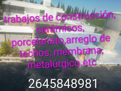 Realiz� todo tipos de trabajos contrucci�n cer�micos y  membrana etc 